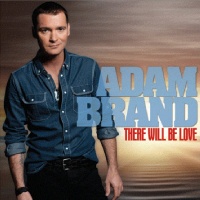 Adam Brand - There Will Be Love